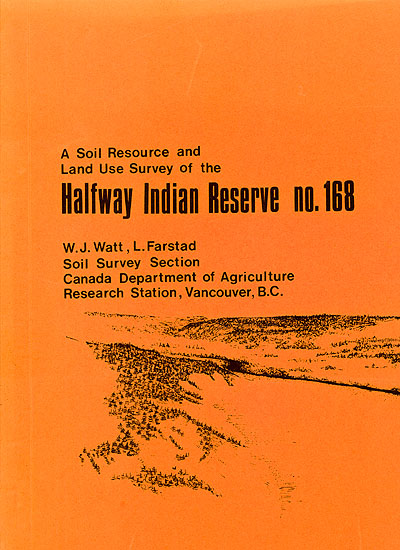 View the A Soil Survey and Land Resource of Halfway Indian Reserve (PDF Format)