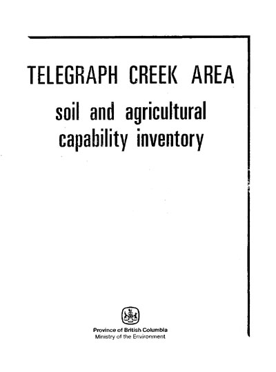 View the Telegraph Creek Area Soil and Agricultural Capability Inventory (PDF Format)