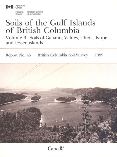 View the Soils of the Gulf Islands of British Columbia -Volume 3 - Soils of Galiano, Valdes, Thetis, Kuper (PDF Format)