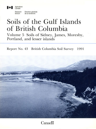 View the Soils of the Gulf Islands of British Columbia - Volume 5 - Soils of Sidney, James, Moresby, Portland and Lesser Island (PDF Format)