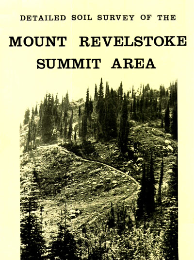 View the Detailed Soil Survey of the Mount Revelstoke Summit Area (PDF Format)